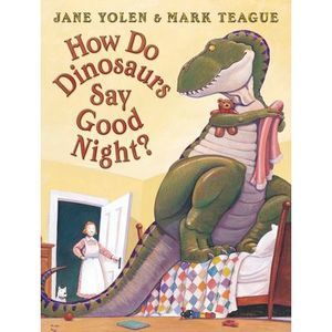 How Do Dinosaurs Say Good Night? -- Jane Yolen
